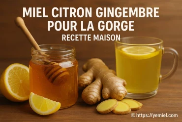 Miel citron gingembre pour la gorge : recette maison efficace et naturelle
