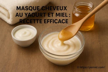Masque cheveux au yaourt et miel : recette efficace pour nourrir vos cheveux