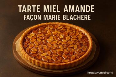 Tarte miel amande façon Marie Blachère : recette gourmande et facile