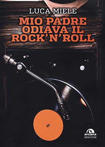Mio padre odiava il rocknroll
