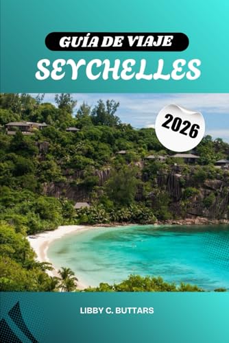 GUÍA DE VIAJE SEYCHELLES 2026: Islas paradisíacas del Océano