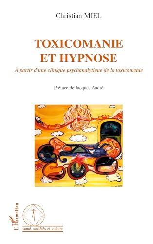 Toxicomanie et hypnose: A partir dune clinique psychanalytiq