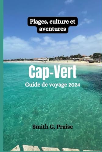 Cap-Vert Guide de voyage 2024: Plages, culture et aventures