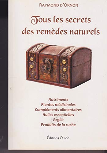 Tous les secrets des remèdes naturels - Nutriments, plantes