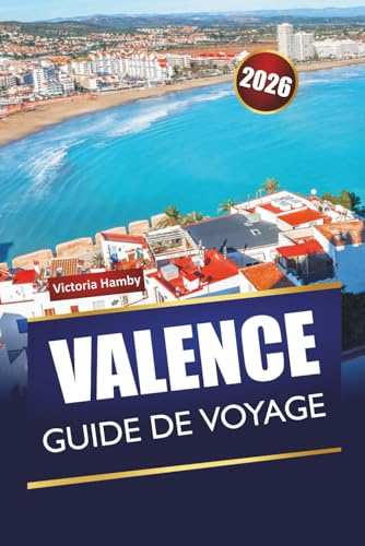 VALENCE GUIDE DE VOYAGE 2026: Découvrez les principales attr