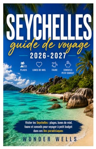 Seychelles guide de voyage 2026-2027: Visiter les Seychelles
