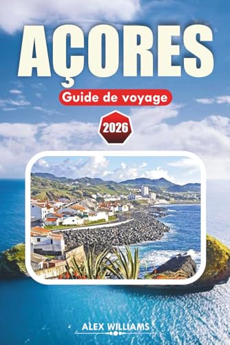 AÇORES GUIDE DE VOYAGE 2026: Itinéraire complet, meilleures 