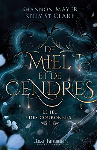 De miel et de cendres: Le jeu des couronnes 1