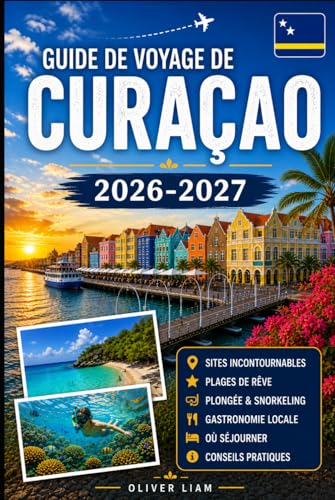 Guide de voyage de Curaçao 2026-2027: Découvrez Willemstad,
