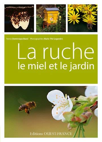 LA RUCHE. LE MIEL ET LE JARDIN de DOMINIQUE BUREL. MARIE-THE